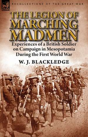 The Legion of Marching Madmen de W. J. Blackledge