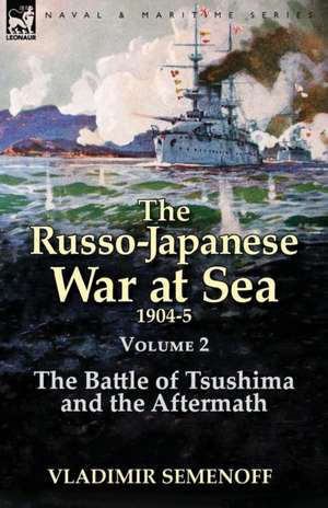 The Russo-Japanese War at Sea Volume 2 de Vladimir Semenoff