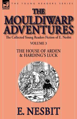 The Collected Young Readers Fiction of E. Nesbit-Volume 3 de E. Nesbit