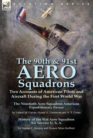 The 90th & 91st Aero Squadrons de Leland M. Carver