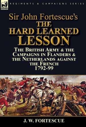 Sir John Fortescue's the Hard Learned Lesson de J. W. Fortescue