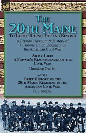 The 20th Maine-To Little Round Top and Beyond de Theodore Gerrish