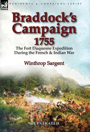 Braddock's Campaign 1755 de Winthrop Sargent