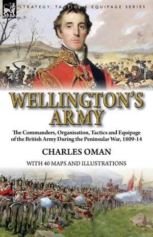 Wellington's Army de Charles Oman