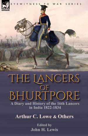 The Lancers of Bhurtpore de Arthur C. Lowe