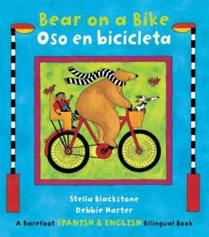 Bear on a Bike/Oso En Bicicleta de Stella Blackstone