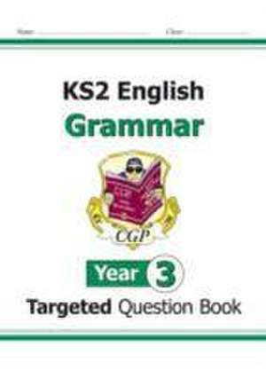 KS2 English Year 3 Grammar Targeted Question Book (with Answers) de Cgp Books