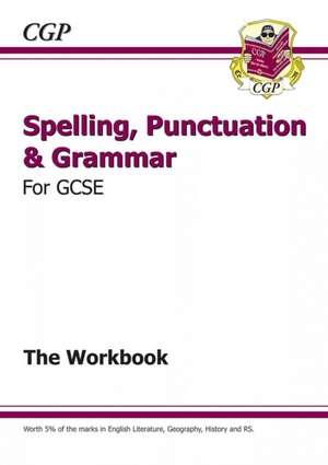 GCSE Spelling, Punctuation and Grammar Workbook (includes Answers) de Cgp Books