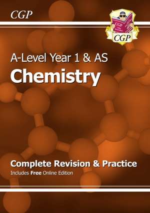 A-Level Chemistry: Year 1 & AS Complete Revision & Practice with Online Edition de Cgp Books