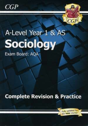 A-Level Sociology: AQA Year 1 & AS Complete Revision & Practice de Cgp Books