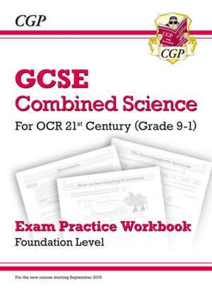 GCSE Combined Science: OCR 21st Century Exam Practice Workbook - Foundation de Cgp Books