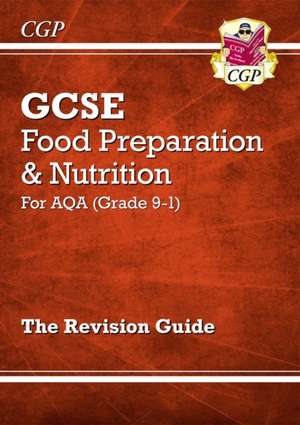 New GCSE Food Preparation & Nutrition AQA Revision Guide (with Online Edition and Quizzes) de Cgp Books