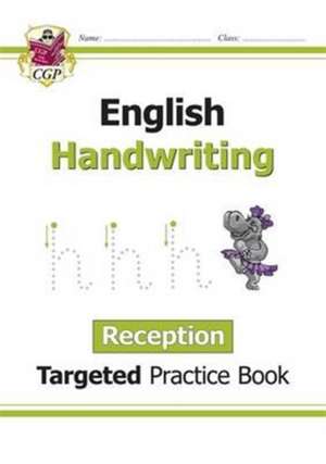 Reception English Handwriting Targeted Practice Book de Cgp Books