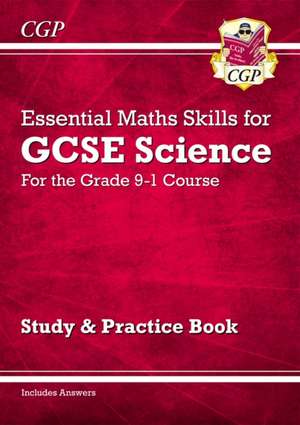 GCSE Science: Essential Maths Skills - Study & Practice: for the 2025 and 2026 exams de Cgp Books