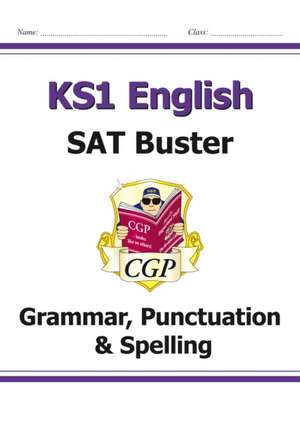 KS1 English SAT Buster: Grammar, Punctuation & Spelling (for end of year assessments) de Cgp Books