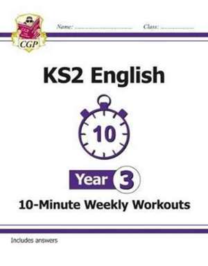 KS2 Year 3 English 10-Minute Weekly Workouts de Cgp Books