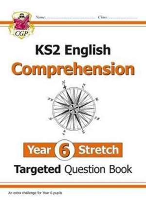 KS2 English Year 6 Stretch Reading Comprehension Targeted Question Book (+ Ans) de CGP Books