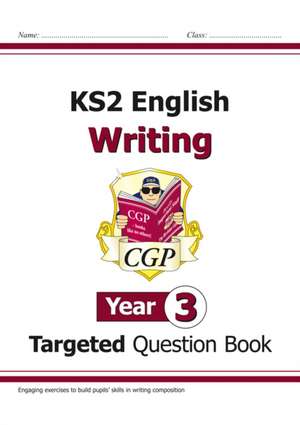 KS2 English Year 3 Writing Targeted Question Book de Cgp Books