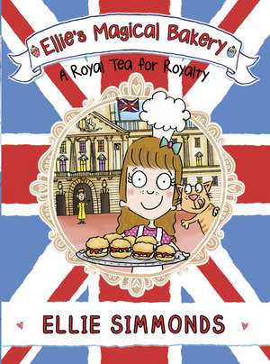 Simmonds, E: Ellie's Magical Bakery: A Royal Tea for Royalty de Ellie Simmonds