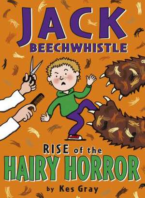 Jack Beechwhistle: Rise Of The Hairy Horror de Kes Gray