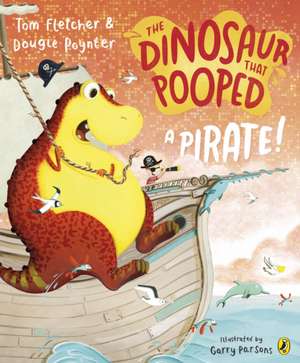 The Dinosaur that Pooped a Pirate! de Dougie Poynter