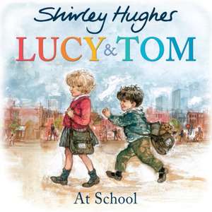 Lucy & Tom at School de Shirley Hughes