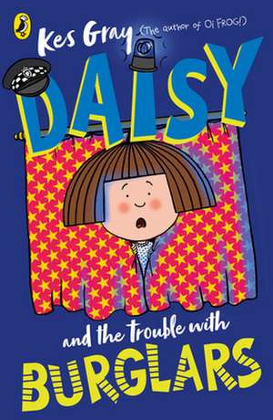 Daisy and the Trouble with Burglars de Kes Gray