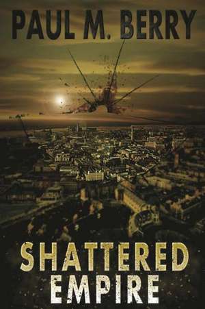 Shattered Empire de Paul M. Berry