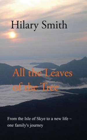 All the Leaves of the Tree de Hilary Smith