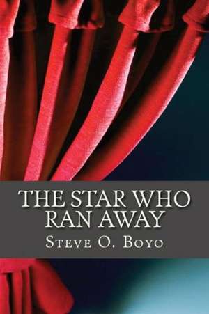 The Star Who Ran Away de Steve O. Boyo