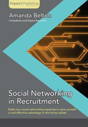 Social Networking in Recruitment de Amanda Belton