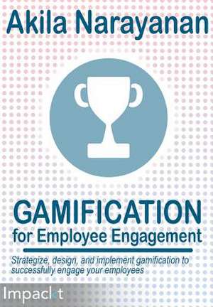 Gamification for Employee Engagament de Akila Narayanan