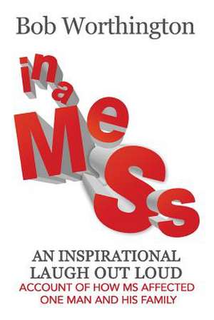 In a Mess de Worthington Roberts James (Bob)