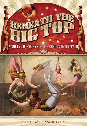 Beneath the Big Top de Steve Ward