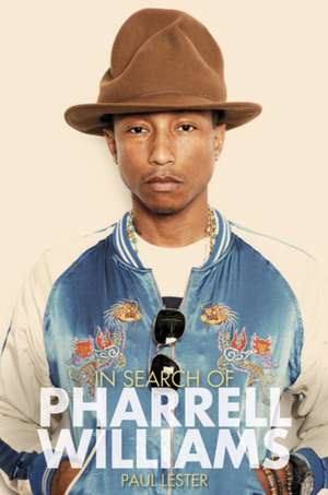 In Search of Pharrell Williams de Paul Lester