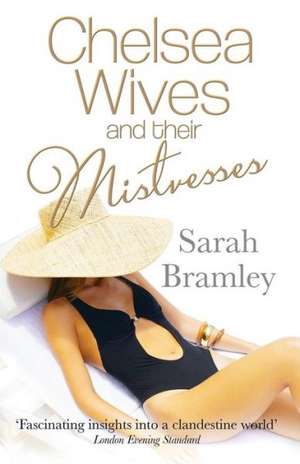 Chelsea Wives and Their Mistresses: Escape from the Palace de Sarah Bramley