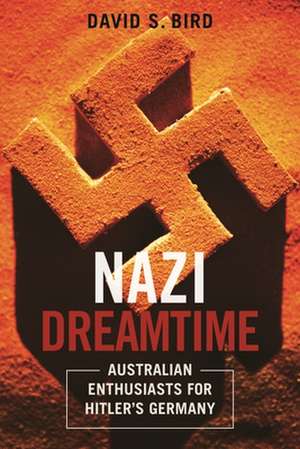 Nazi Dreamtime de David Bird