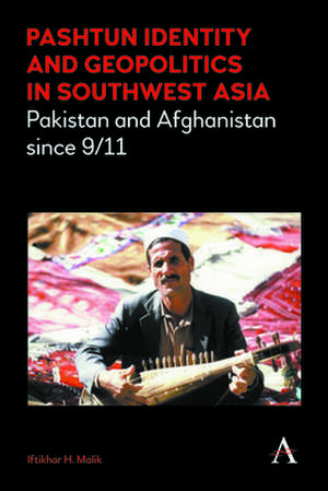 Pashtun Identity and Geopolitics in Southwest Asia de Iftikhar H. Malik