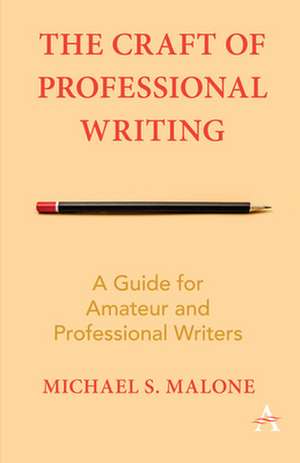 Craft of Professional Writing de Michael S. Malone