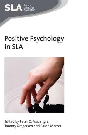 Positive Psychology in SLA de Peter D. Macintyre