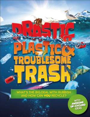 Drastic Plastic and Troublesome Trash de Hannah Wilson