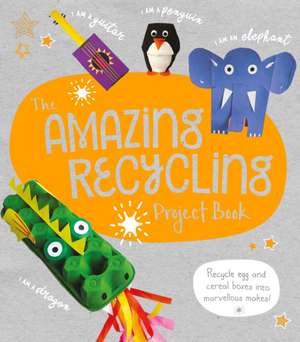 The Amazing Recycling Project Book de Sara Stanford