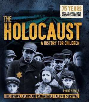 The Holocaust: A History for Children de Philip Steele