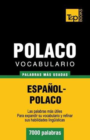 Vocabulario Espanol-Polaco - 7000 Palabras Mas Usadas: The Definitive Sourcebook de Andrey Taranov