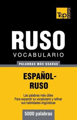 Vocabulario Espanol-Ruso - 5000 Palabras Mas Usadas: The Definitive Sourcebook de Andrey Taranov