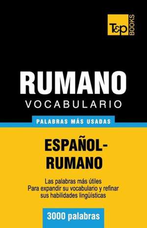 Vocabulario Espanol-Rumano - 3000 Palabras Mas Usadas: The Definitive Sourcebook de Andrey Taranov