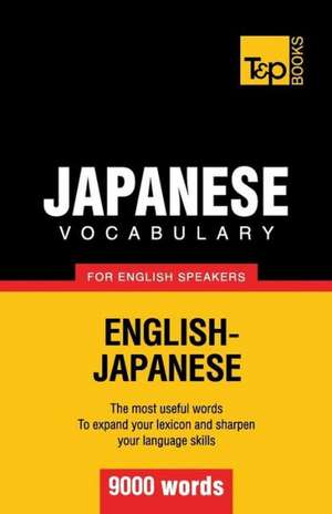 Japanese Vocabulary for English Speakers - 9000 Words: The Definitive Sourcebook de Andrey Taranov