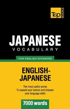 Japanese Vocabulary for English Speakers - 7000 Words: The Definitive Sourcebook de Andrey Taranov