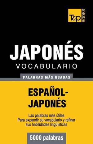 Vocabulario Espanol-Japones - 5000 Palabras Mas Usadas: The Definitive Sourcebook de Andrey Taranov