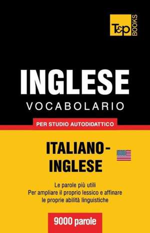 Vocabolario Italiano-Inglese Per Studio Autodidattico - 9000 Parole: The Definitive Sourcebook de Andrey Taranov